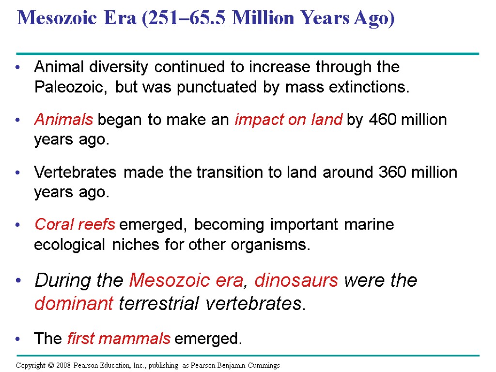 Mesozoic Era (251–65.5 Million Years Ago) Animal diversity continued to increase through the Paleozoic,